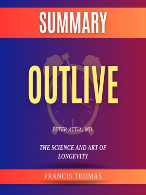 cover image of Summary of Outlive by Peter Attia, MD